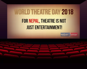 World Theatre Day 2018: For Nepal, Theatre is Not Just Entertainment!