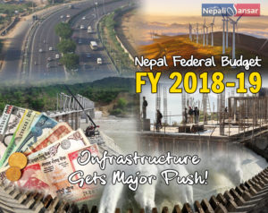 Nepal Federal Budget FY 2018-19: Infrastructure Gets Major Push!