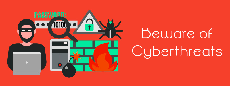 Beware of Cyberthreats
