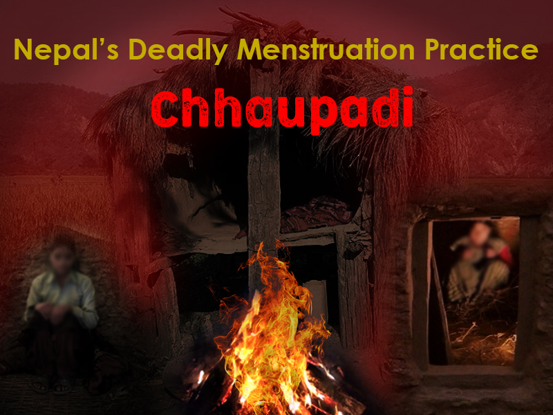 Chhaupadi – Nepal’s Deadly Menstruation Practice