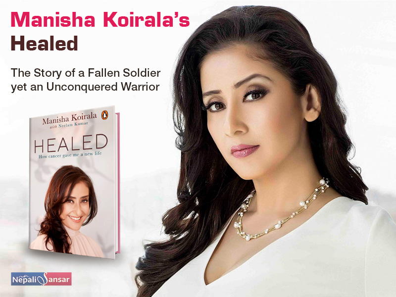 Manisha Koirala’s Healed: The Story of a Fallen Soldier yet an Unconquered Warrior