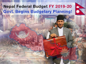 Nepal Federal Budget FY 2019-20: Govt. Begins Budgetary Planning!
