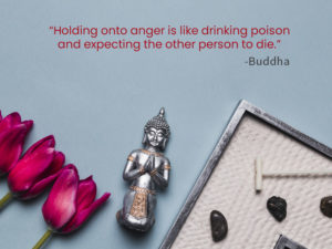 Holding onto anger is like drinking poison and expecting the other person to die