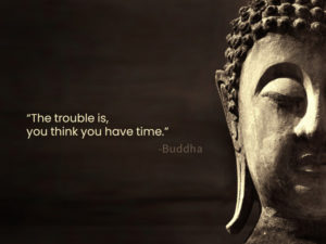 The trouble is, you think you have time